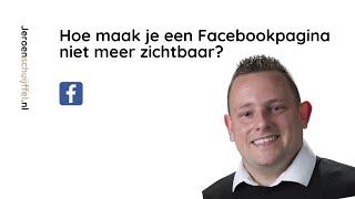 Maak een Facebook pagina niet meer zichtbaar