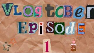 VLOGTOBER: EPISODE ONE