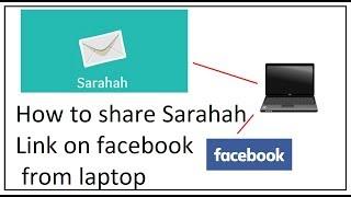 how to share sarahah link on facebook from laptop