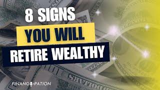 Signs You Will Retire Wealthy