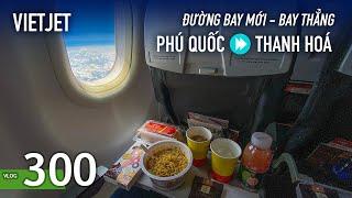 [M9] #300: Lần đầu bay thẳng Phú Quốc đi Thanh Hoá - 3 chuyến bay | Yêu Máy Bay