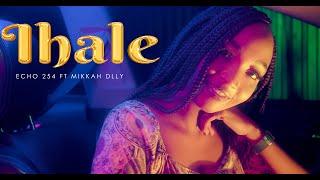 Echo 254 - Ihale - Ft - Mikkah Dlly (Official Video) Sms: Skiza 7919865 Send To 811