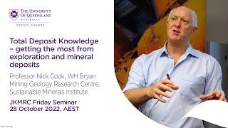 Total Deposit Knowledge: getting the most from exploration and mineral deposits – Nick Cook