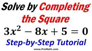 Solve Quadratic Equations by Completing the Square: Step-by-Step Tutorial