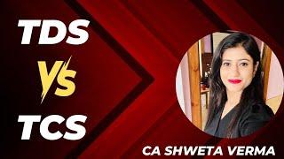 What is TDS & TCS | All about TDS & TCS | Difference between TDS & TCS | CA Shweta Verma |