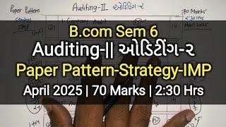 Auditing-|| ઓડિટીંગ-૨ | Paper Pattern-Strategy-IMP | B.com Sem 6 | April 2025