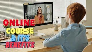 What is Online Course? Benefits of Online Courses.