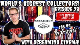 WORLD'S BIGGEST COLLECTORS #28 | LIVE W/ SCREAMING CINEMA!