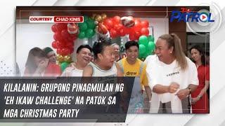 KILALANIN: Grupong pinagmulan ng 'Eh Ikaw Challenge' na patok sa mga Christmas party