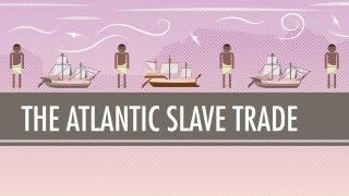 The Atlantic Slave Trade: Crash Course World History #24