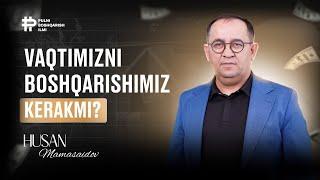 Vaqtimizni boshqarishimiz kerakmi? | Husan Mamasaidov | MY LIFE PLANNER