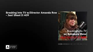 Breaking into TV w/Director Amanda Row - Just Shoot It 409