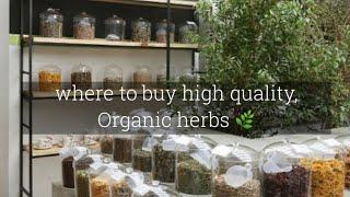 where I get my herbs from. where to find and buy highest quality organic herbs in person and online