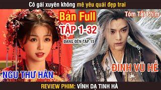 Review Phim: Vĩnh Dạ Tinh Hà (Bản Full) 1-32 | Ngu Thư Hân | Đinh Vũ Hề | Chúc Tự Đan