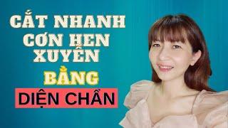 Cắt cơn hen xuyễn nhanh bằng Diện Chẩn l Trần Tống Thanh Tâm