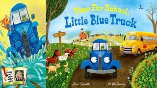 Time For School, Little Blue Truck | Back to school book read aloud