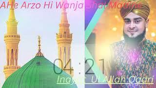 AAHE_-_ARZO_-_HI_-_WANJA_-_SHAL_-_MADEENE_-_NAAT_-_INAYAT_-_ULLAH_-_QADRI