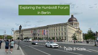Exploring the Humboldt Forum in Berlin