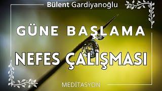 Güne Başlama Nefes Çalışması/Bülent Gardiyanoğlu