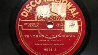 Tendrás que laburar - Orq. Juan Maglio Pacho canta Nicolás Gianatasio (1929-03-26)