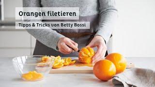 Orange filetieren - Tipps & Tricks von Betty Bossi