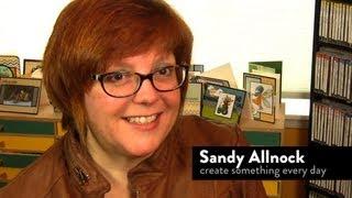 Sandy Allnock: Create something every day