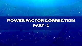 Power Factor Correction (Part 1)