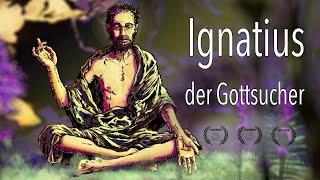 Ignatius der Gottsucher - preisgekrönter Dokumentarfilm