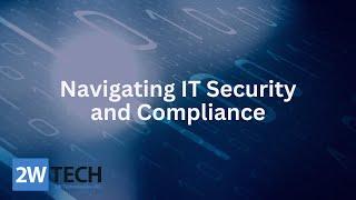 Strengthening Your Business: The Importance of IT Security and Compliance