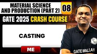 Material Science & Production (Part 2) 08 | Casting | Mechanical Engg. | GATE 2025 Crash Course