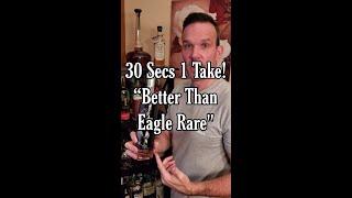 30 Seconds, 1 Take - Better Than Eagle Rare #bourbon #whiskey #whisky #bourbonreview #recommendation