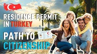 What Gives Residence Permit in Turkey? How to get Turkish Citizenship?