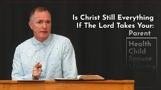 If The Lord Takes ___, Is Christ Still Everything? - Tim Conway