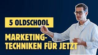 Fünf Old-School Marketing Strategien, die heute (wieder) perfekt funktionieren!