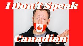 I Don't Speak Canadian - Advice for new "Canadians" from Canadians