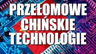 CHINY - PRZEŁOMOWE CHIŃSKIE TECHNOLOGIE