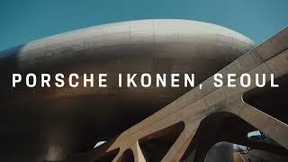 Porsche Korea | PORSCHE IKONEN, SEOUL