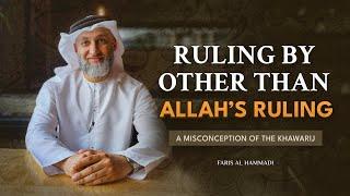 Ruling by other than Allah's Ruling: A misconception of the Khawarij