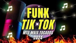 TOP FUNK TIK TOK 2024 -FUNK TIK TOK MAIS TOCADOS 2024 - FUNK TIKTOK 2024 - FUNK MTG 2024 