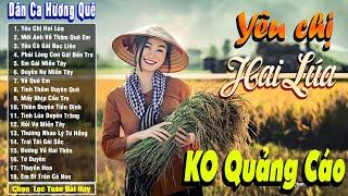 Nhạc Trữ Tình Dân Ca Quê Hương Miền Tây Hay - Dân Ca Miền Tây Chọn Lọc - Yêu Chị Hai Lúa