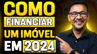 Como fazer um financiamento imobiliário em 2024 ( PASSO A PASSO)