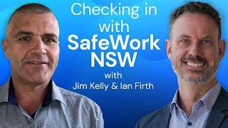 Checking in with SafeWork NSW - with Jim Kelly and Ian Firth