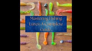 Mastering Fishing Lures: A Complete Guide.