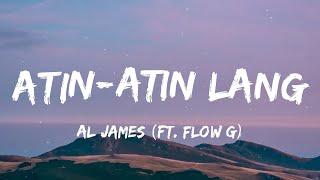 Al James - Atin-Atin Lang ft. Flow G (Lyrics)