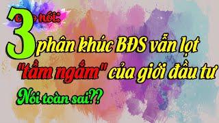 3 phân khúc BĐS vẫn lọt "tầm ngắm" của giới đầu tư !