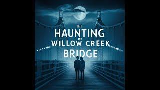  The Haunting of Willow Creek Bridge | Spooky Urban Legend  | Echoes from the Shadows