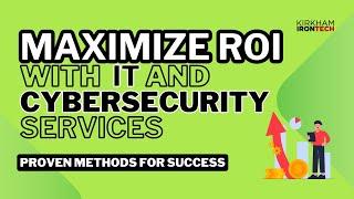 Maximize ROI with IT and Cybersecurity Services