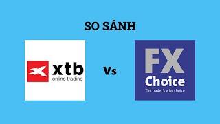 So sánh sàn XTB và FXChoice - Nên lựa chọn sàn nào? Đánh giá chi tiết và chính xác