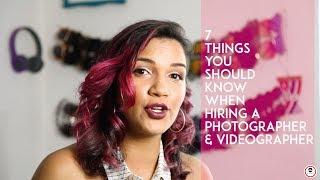 7 Things You Should Know When Hiring a Photographer & Videographer