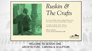 RUSKIN & THE CRAFTS - 1st of 4 readings from John Ruskin: Architecture, sculpture and carving.